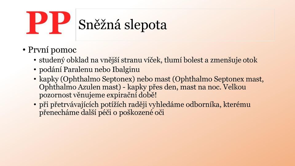 Ophthalmo Azulen mast) - kapky přes den, mast na noc. Velkou pozornost věnujeme expirační době!