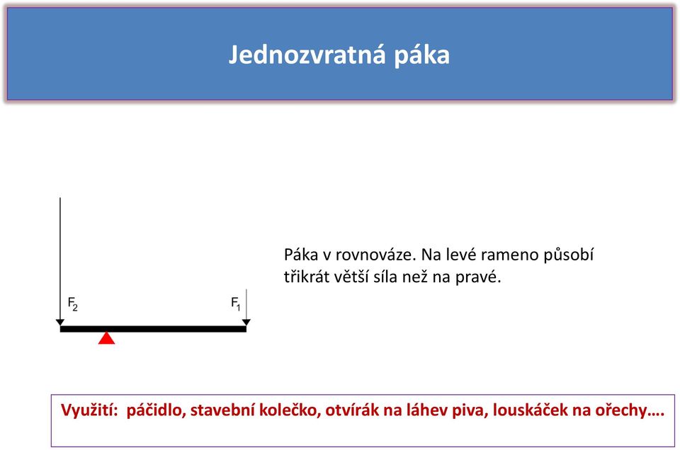 než na pravé.