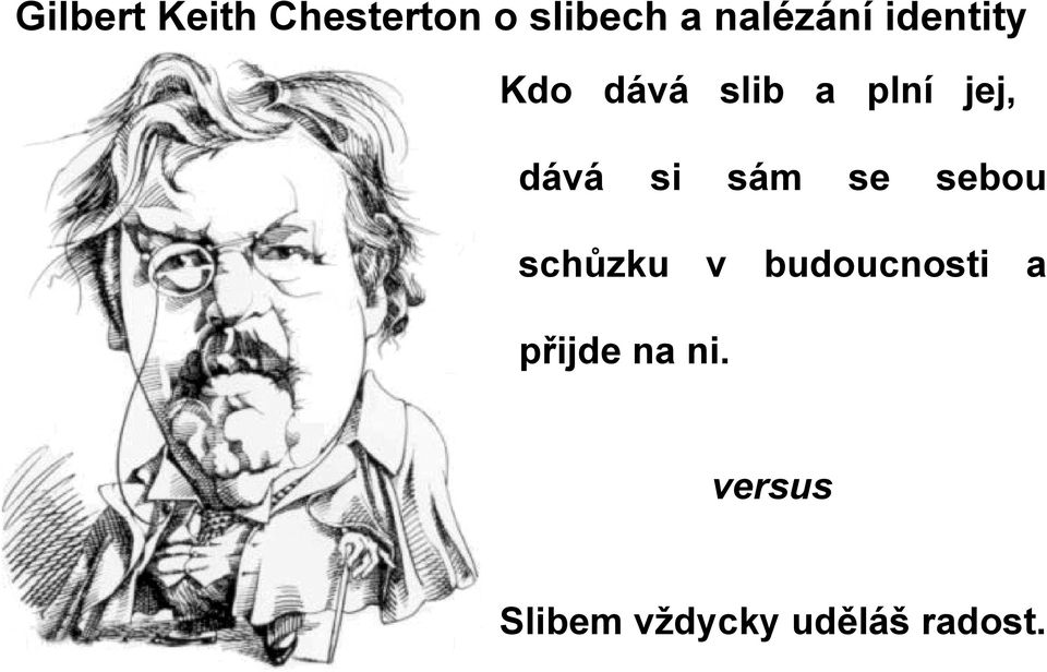 dává si sám se sebou schůzku v budoucnosti