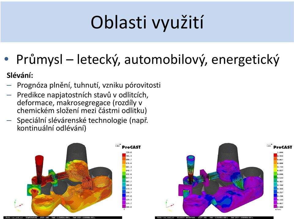 v odlitcích, deformace, makrosegregace(rozdíly v chemickém složení mezi