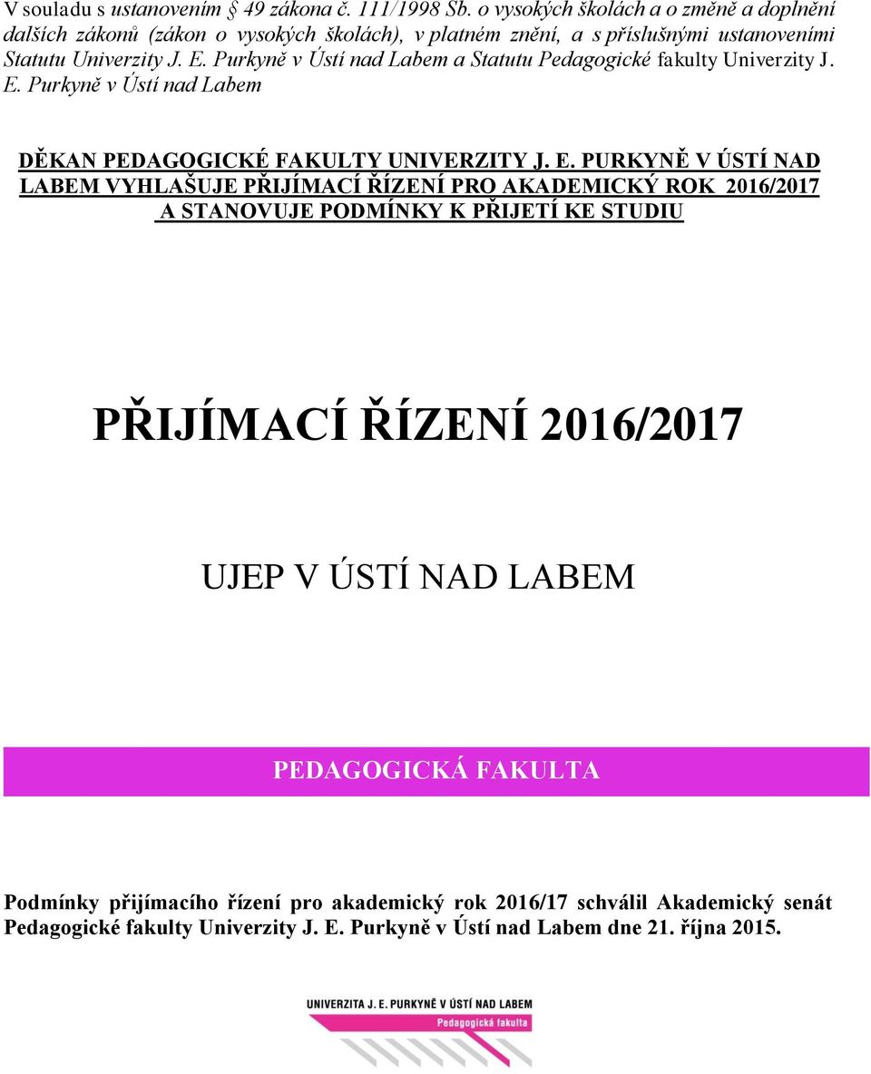 Purkyně v Ústí nad Labem a Statutu Pedagogické fakulty Univerzity J. E.