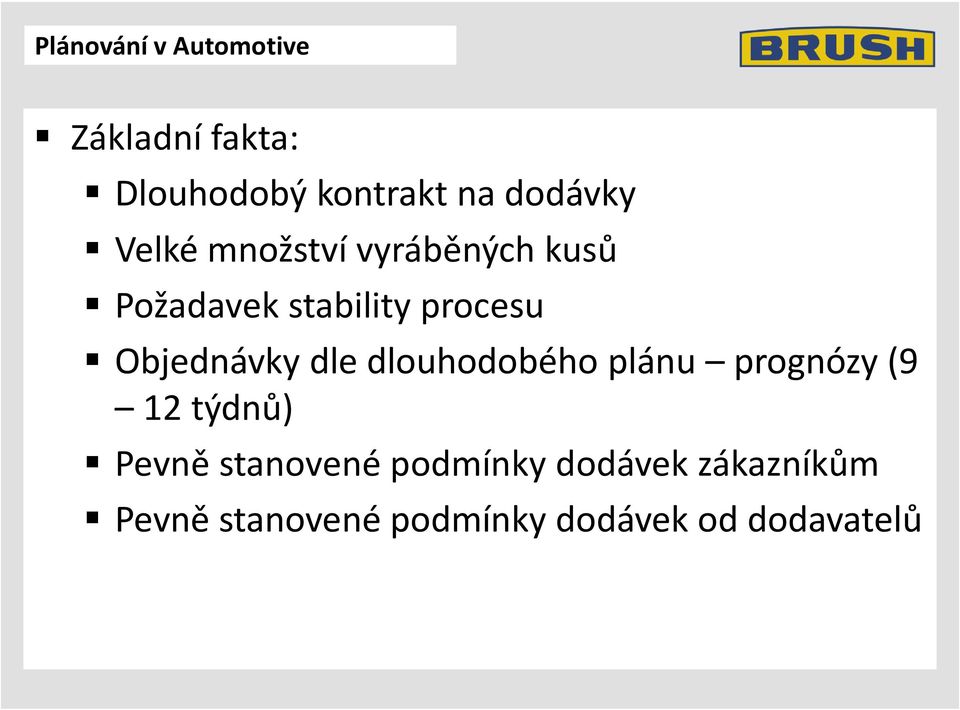 Objednávky dle dlouhodobého plánu prognózy (9 12 týdnů) Pevně