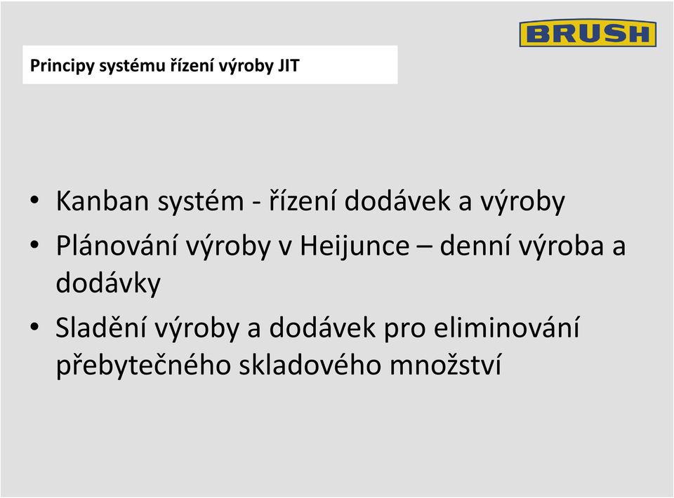 Heijunce denní výroba a dodávky Sladění výroby