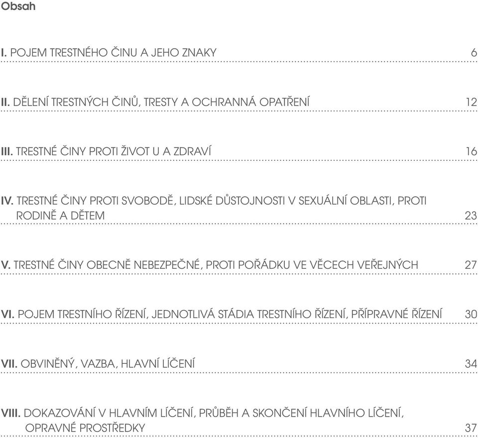 TRESTNÉ ČINY PROTI SVOBODĚ, LIDSKÉ DŮSTOJNOSTI V SEXUÁLNÍ OBLASTI, PROTI RODINĚ A DĚTEM 23 V.