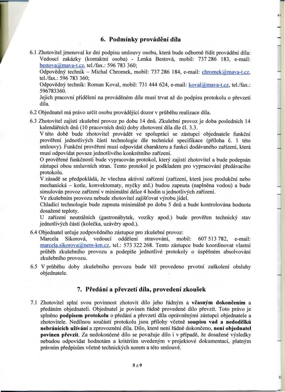 /fax.: 596 783 360; Odpovědný technik - Michal Chromek, mobil: 737286 184, e-mail: chromek(q),mava-t.cz. tel./fax.: 596 783 360; Odpovědný technik: Roman Koval, mobil: 731 444 624, e-mail: koval@mava-t.