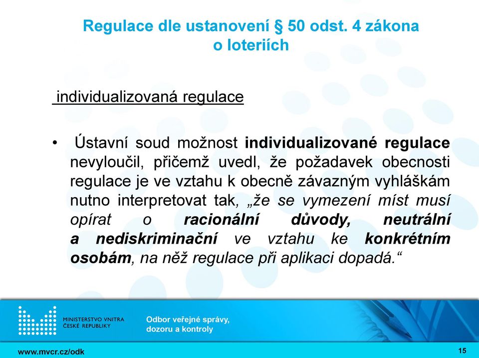 nutno interpretovat tak, že se vymezení míst musí opírat o racionální důvody, neutrální