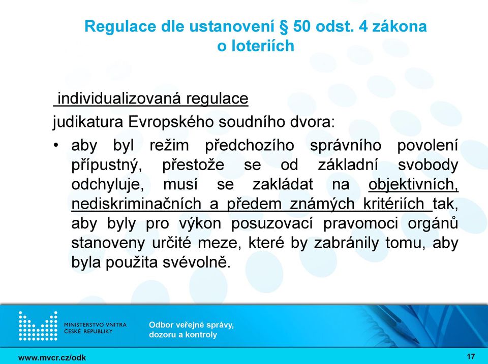 objektivních, nediskriminačních a předem známých kritériích tak, aby byly pro výkon