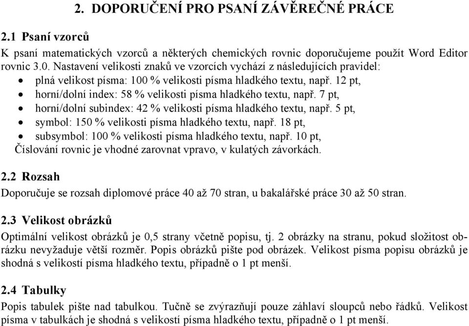 12 pt, horní/dolní index: 58 % velikosti písma hladkého textu, např. 7 pt, horní/dolní subindex: 42 % velikosti písma hladkého textu, např. 5 pt, symbol: 150 % velikosti písma hladkého textu, např.