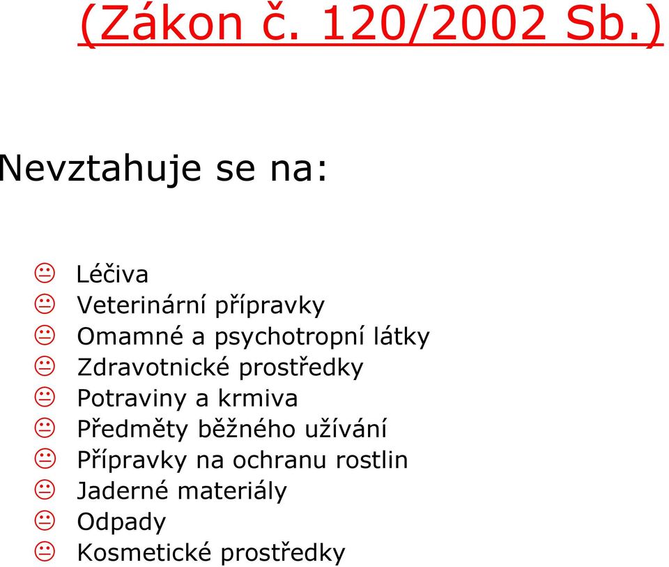 psychotropní látky Zdravotnické prostředky Potraviny a