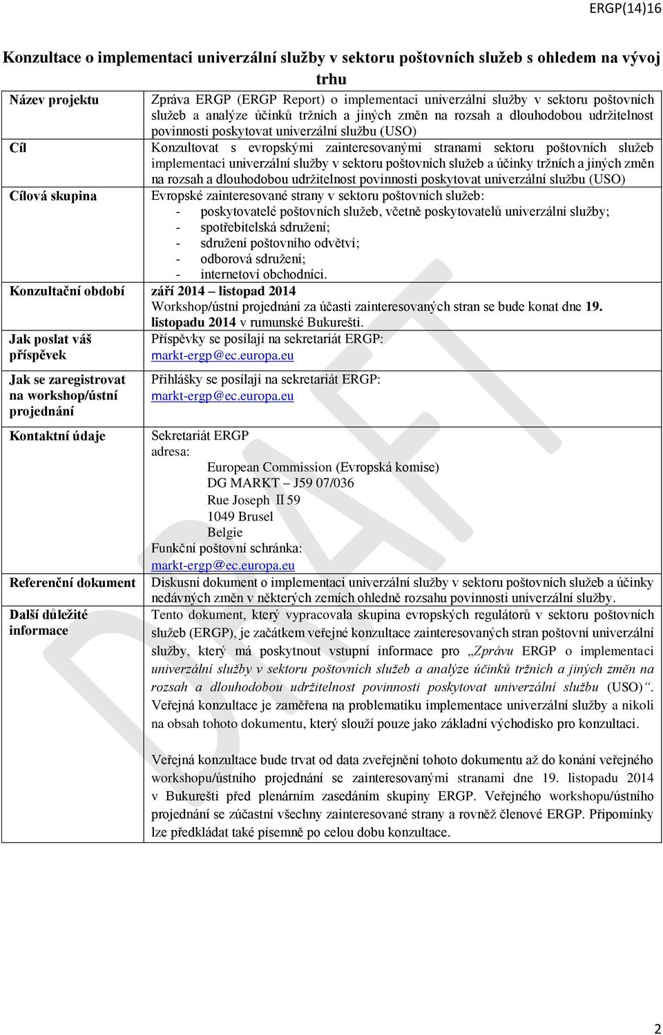 sektoru poštovních služeb implementaci univerzální služby v sektoru poštovních služeb a účinky tržních a jiných změn na rozsah a dlouhodobou udržitelnost povinnosti poskytovat univerzální službu