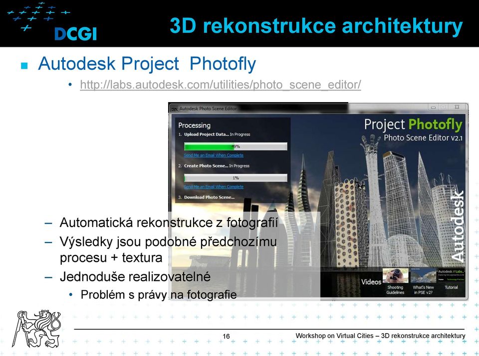 Výsledky jsou podobné předchozímu procesu + textura Jednoduše realizovatelné