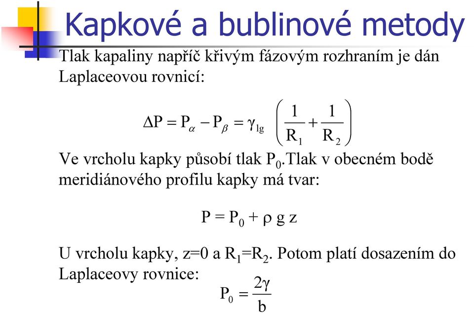 P 0.Tlak v obecném bodě meridiánového profilu kapky má tvar: P = P 0 + ρ g z U