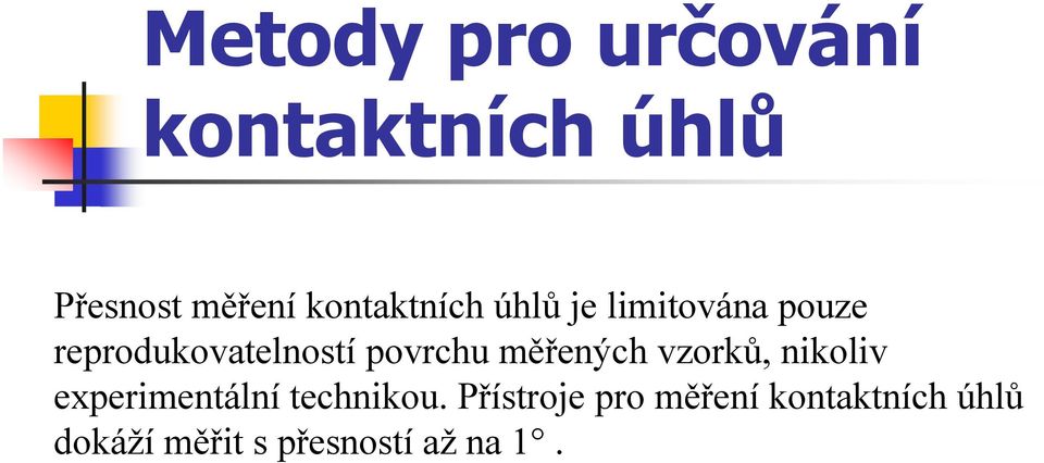 povrchu měřených vzorků, nikoliv experimentální technikou.