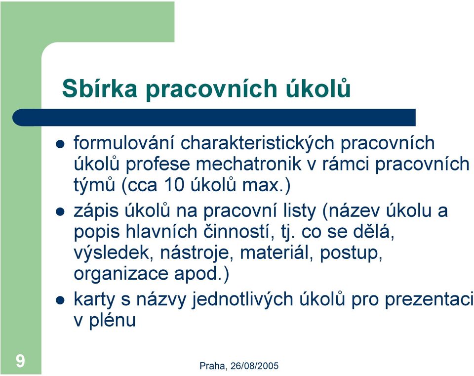 ) zápis úkolů na pracovní listy (název úkolu a popis hlavních činností, tj.