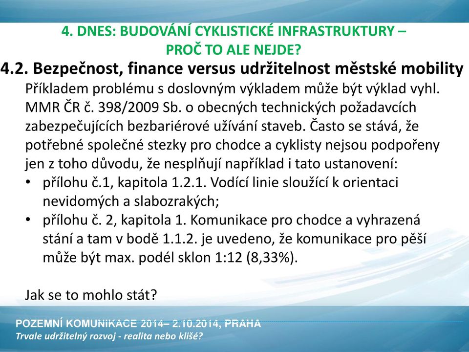 o obecných technických požadavcích zabezpečujících bezbariérové užívání staveb.