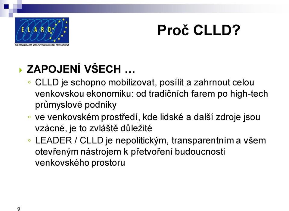 od tradičních farem po high-tech průmyslové podniky ve venkovském prostředí, kde lidské a