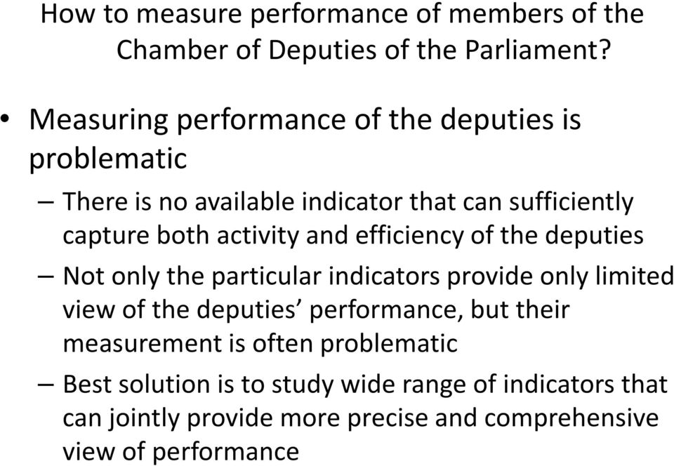 activity and efficiency of the deputies Not only the particular indicators provide only limited view of the deputies