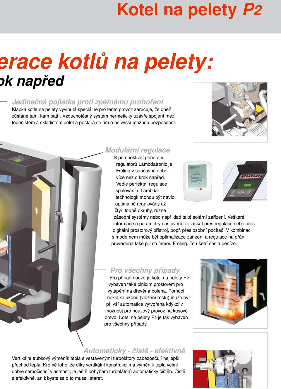 Modulární regulace S perspektivní generací regulátorů Lambdatronic je Fröling v současné době více než o krok napřed.