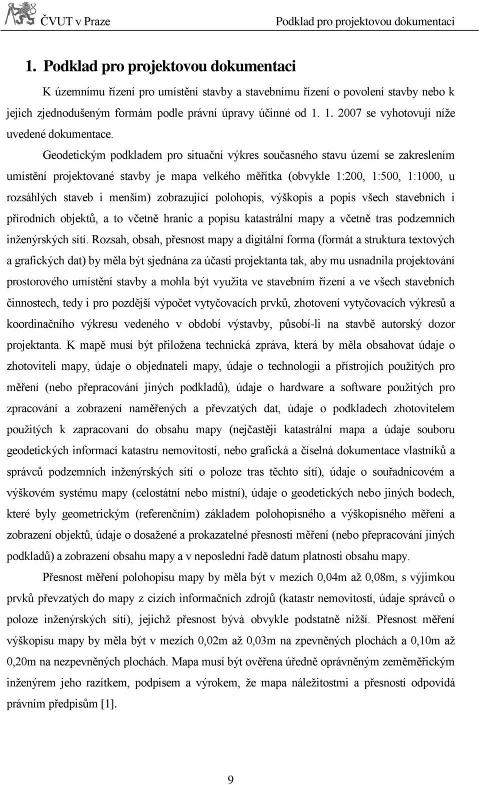 1. 2007 se vyhotovují níže uvedené dokumentace.