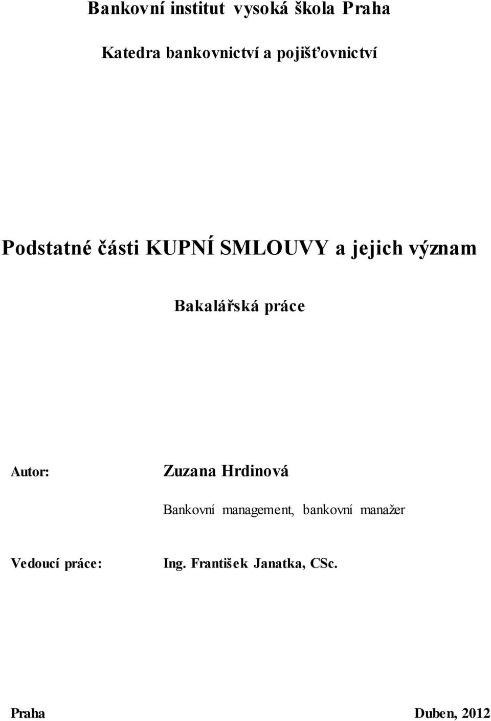 Bakalářská práce Autor: Zuzana Hrdinová Bankovní management,