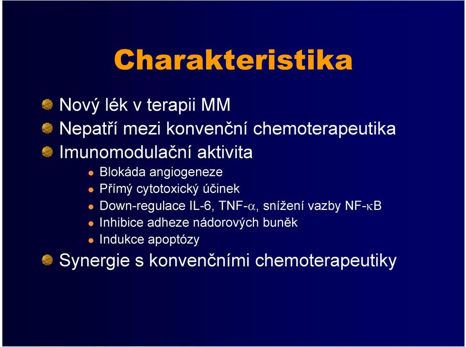 cytotoxický účinek Down-regulace IL-6, TNF-α, snížení vazby NF-κB