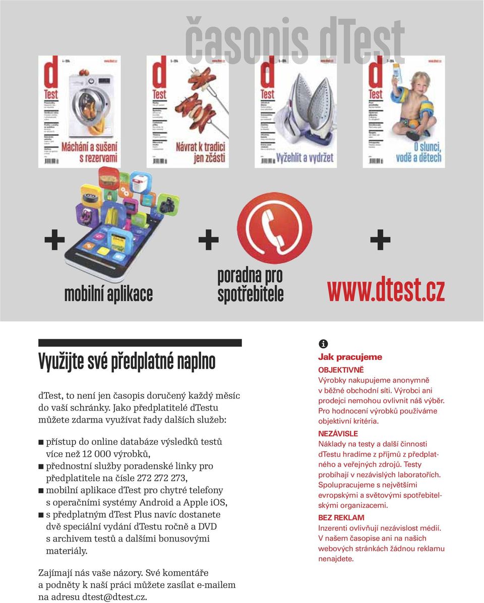 272 272 273, mobilní aplikace dtest pro chytré telefony s operačními systémy Android a Apple ios, s předplatným dtest Plus navíc dostanete dvě speciální vydání dtestu ročně a DVD s archivem testů a