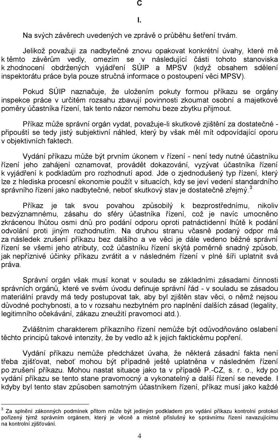 obsahem sdělení inspektorátu práce byla pouze stručná informace o postoupení věci MPSV).