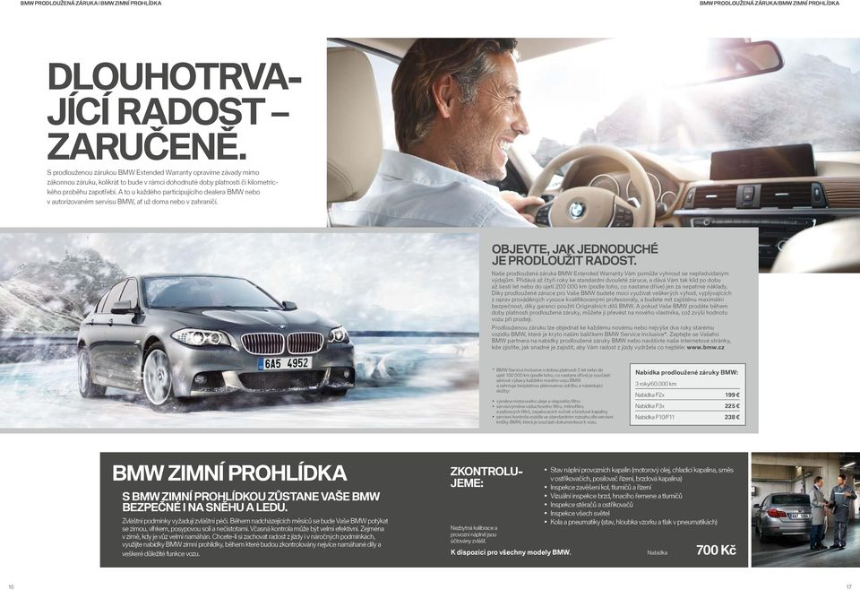 A to u každého participujícího dealera BMW nebo v autorizovaném servisu BMW, ať už doma nebo v zahraničí. OBJEVTE, JAK JEDNODUCHÉ JE PRODLOUŽIT RADOST.