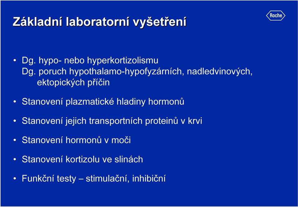 plazmatické hladiny hormonů Stanovení jejich transportních proteinů v krvi