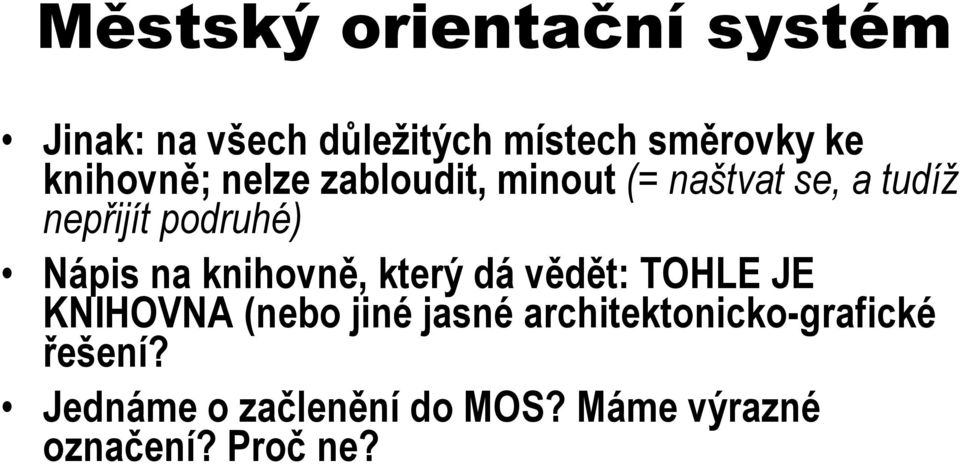 Nápis na knihovně, který dá vědět: TOHLE JE KNIHOVNA (nebo jiné jasné