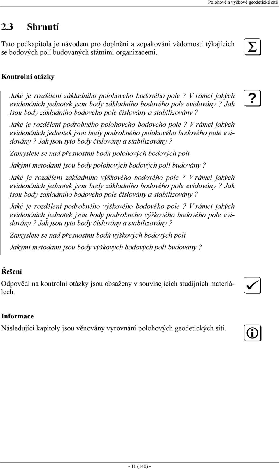 Jaké e rodělení podrobného polohoého bodoého pole? rác akých edenčních ednotek sou bod podrobného polohoého bodoého pole edoán? Jak sou tto bod čísloán a stabloán?