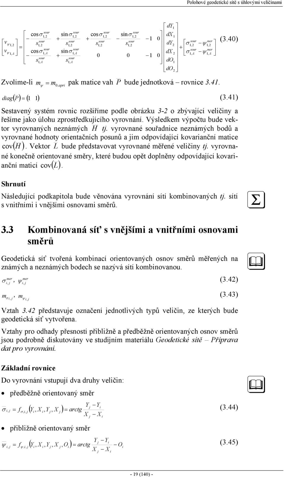 ronané souřadnce nenáých bodů a ronané hodnot orentačních posunů a odpoídaící koaranční atce co ( H. ektor L bude předstaoat ronané ěřené elčn t.