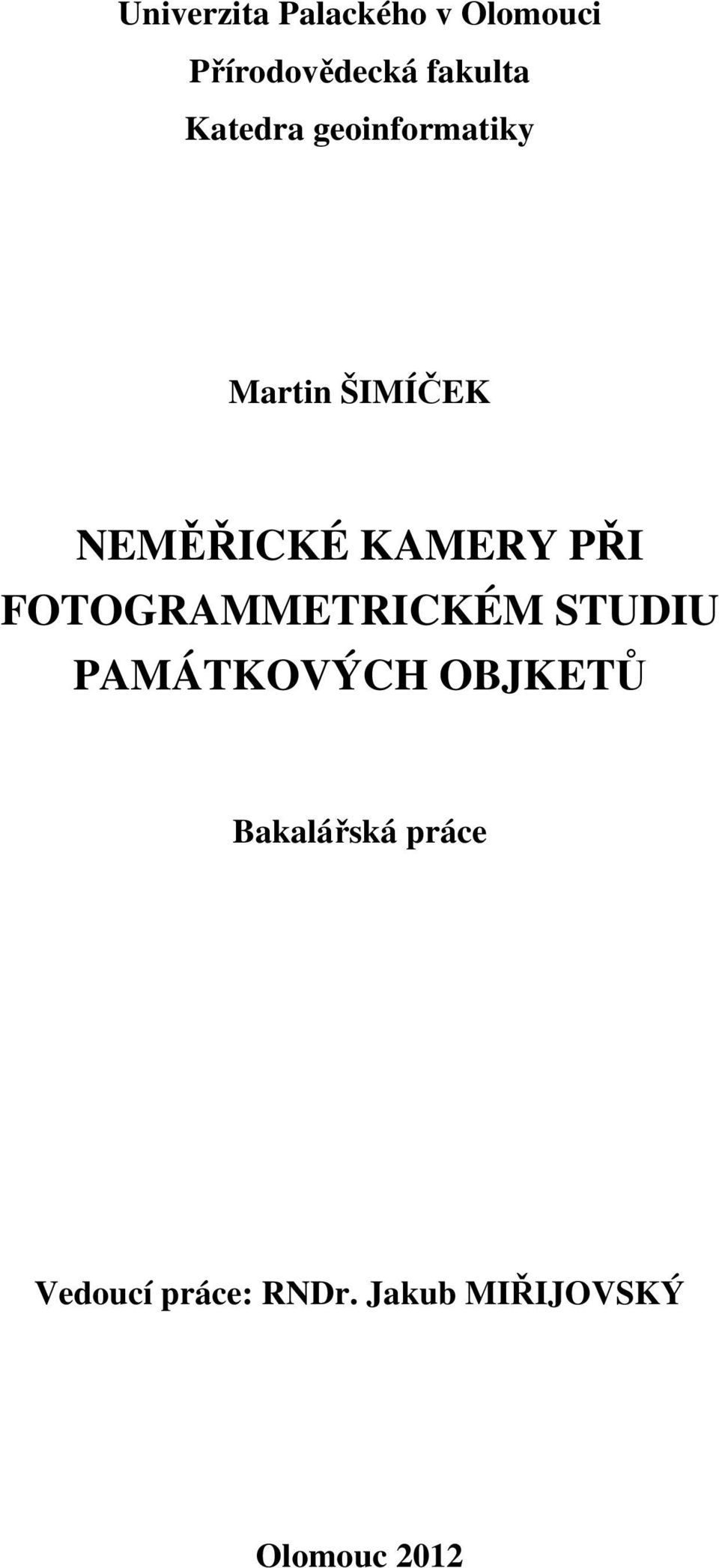 PŘI FOTOGRAMMETRICKÉM STUDIU PAMÁTKOVÝCH OBJKETŮ