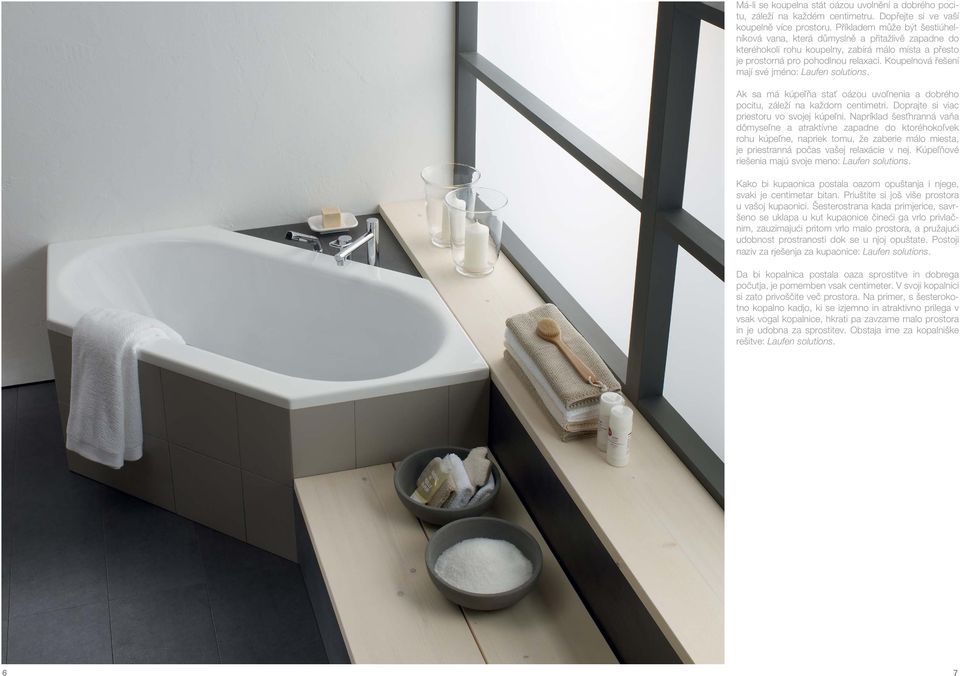 Koupelnová řešení mají své jméno: Laufen solutions. Ak sa má kúpeľňa stať oázou uvoľnenia a dobrého pocitu, záleží na každom centimetri. Doprajte si viac priestoru vo svojej kúpeľni.