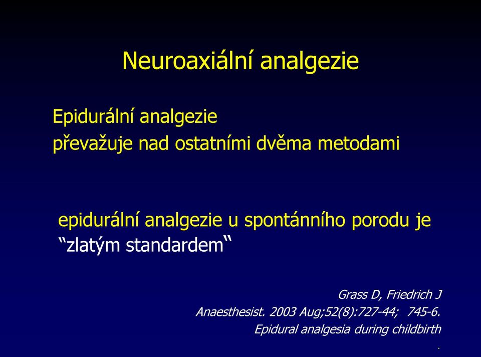 porodu je zlatým standardem Grass D, Friedrich J Anaesthesist.