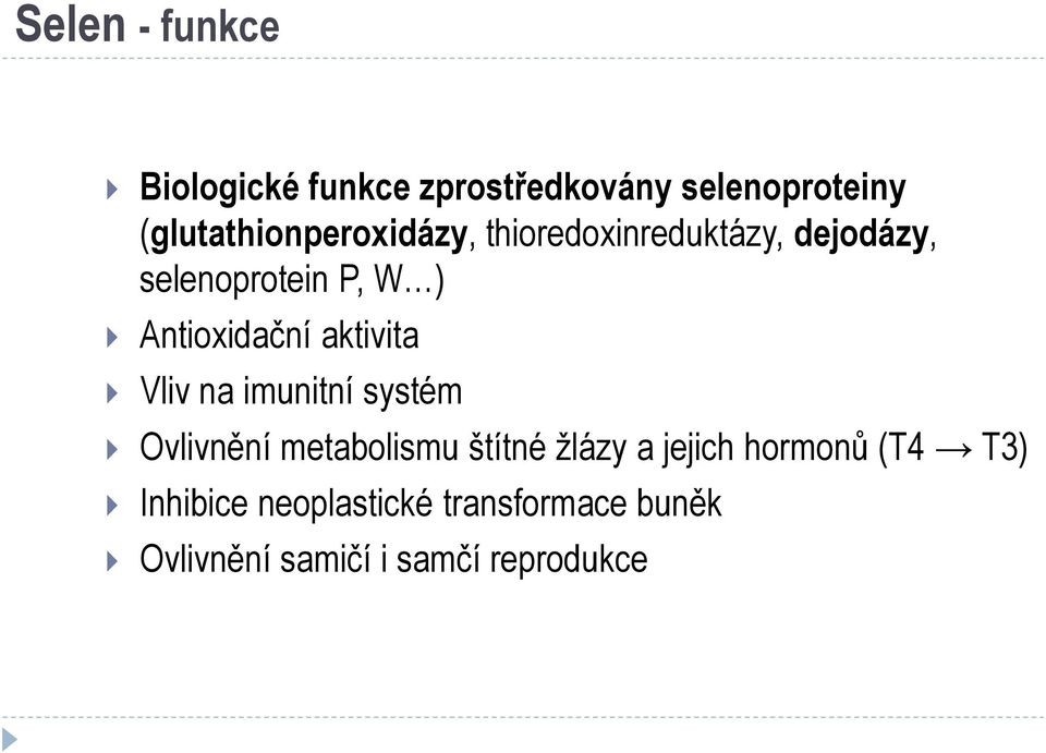 Antioxidační aktivita Vliv na imunitní systém Ovlivnění metabolismu štítné žlázy