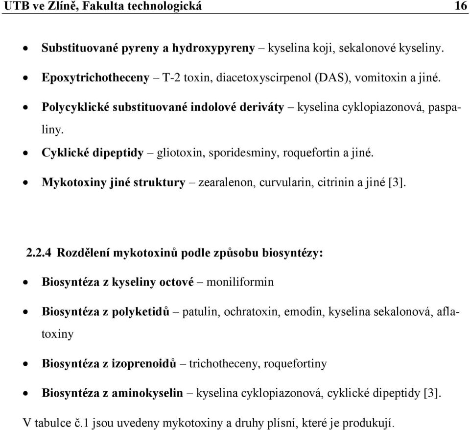 Mykotoxiny jiné struktury zearalenon, curvularin, citrinin a jiné [3]. 2.