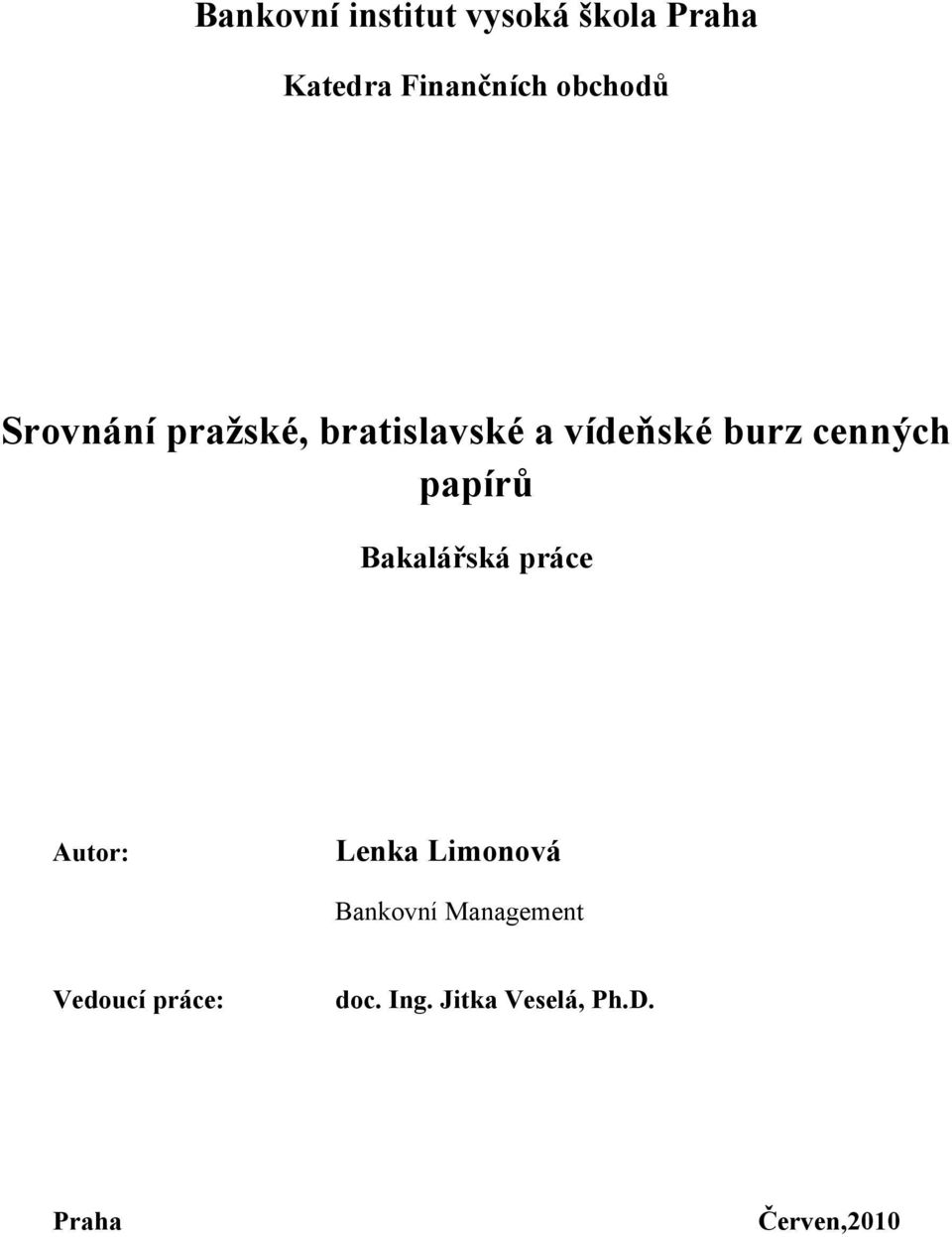 cenných papírů Bakalářská práce Autor: Lenka Limonová