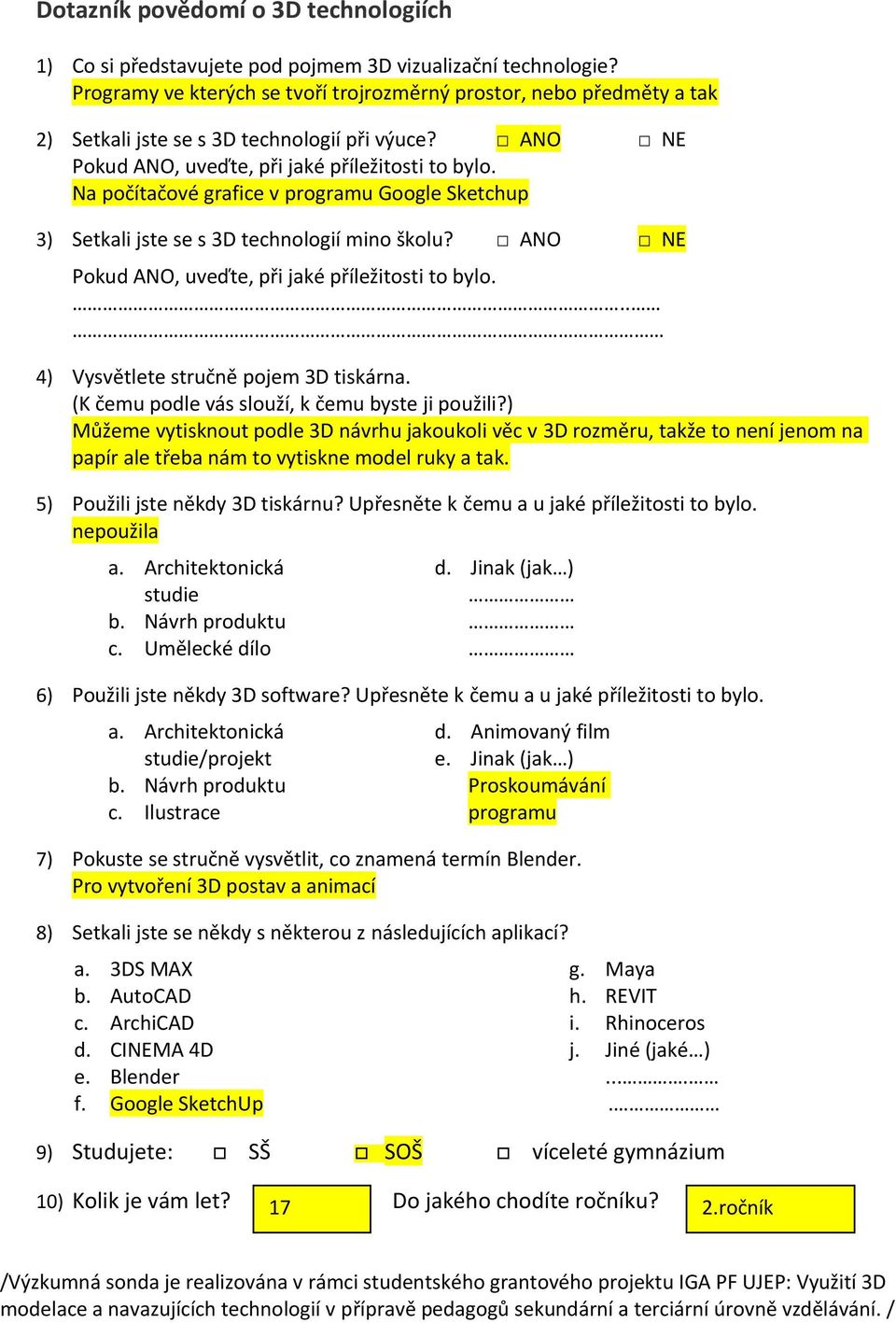 . Můžeme vytisknout podle 3D návrhu jakoukoli věc v 3D rozměru, takže to není jenom na papír ale třeba nám to vytiskne model ruky a