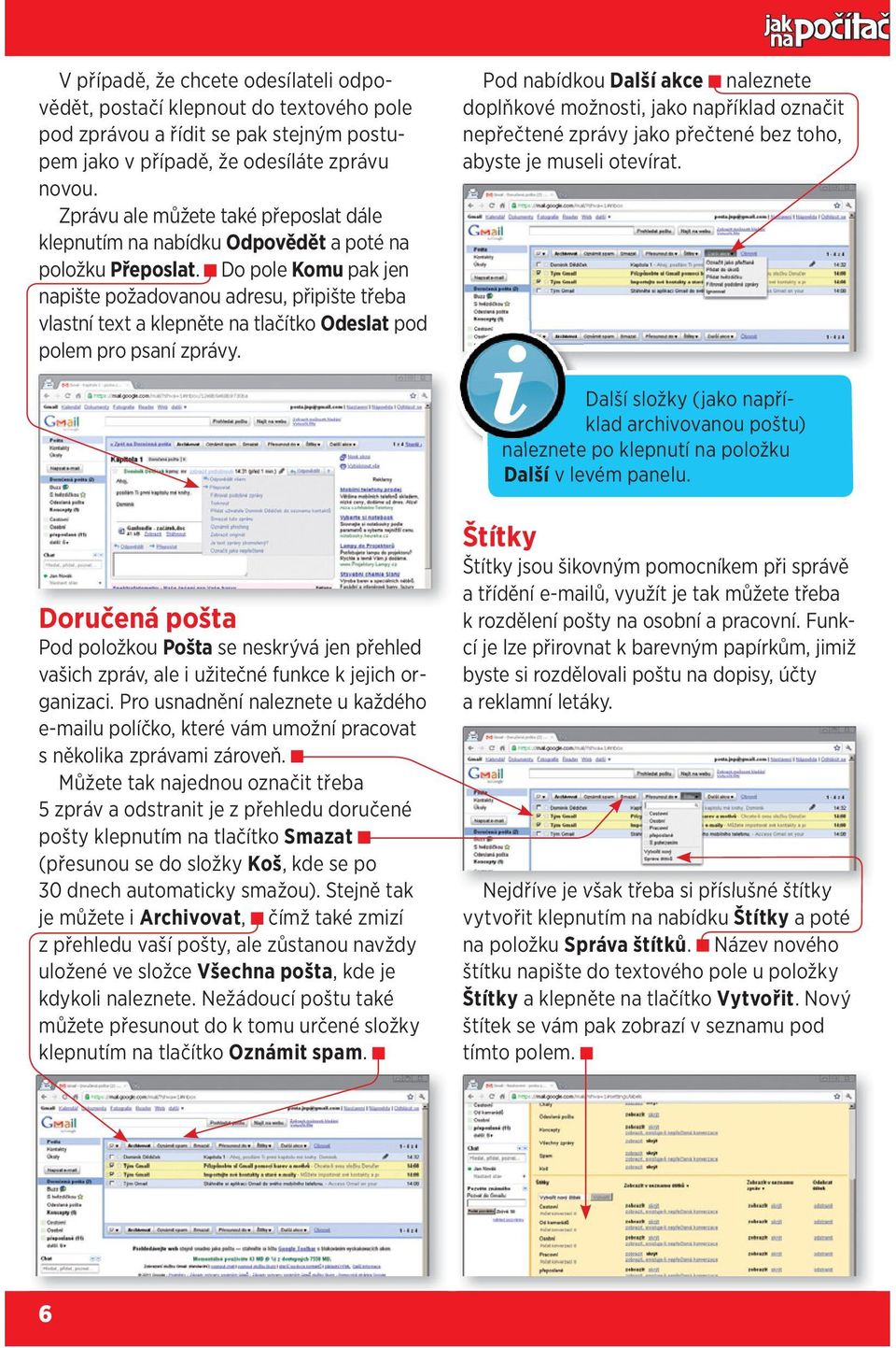 Do pole Komu pak jen napište požadovanou adresu, připište třeba vlastní text a klepněte na tlačítko Odeslat pod polem pro psaní zprávy.