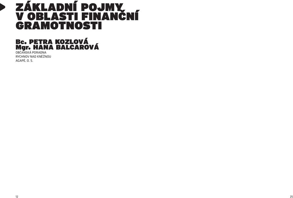 Stává se, že okolí připraví nemocného podvodně o jeho GRAMOTNOSTI majetek, VYUŽIJE HO JAKO NASTRČENÉHO BÍLÉHO KONĚ při uzavírání úvěrových a jiných smluv apod. Bc. P TRA KOZLOVÁ Mgr. po telefonu.