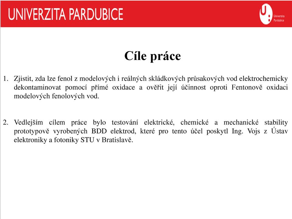 pomocí přímé oxidace a ověřit její účinnost oproti Fentonově oxidaci modelových fenolových vod. 2.