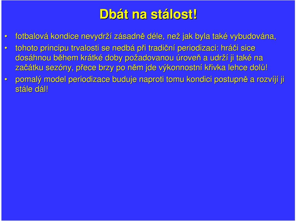 nedbá při i tradiční periodizaci: hráči i sice dosáhnou během b krátk tké doby požadovanou úroveň a