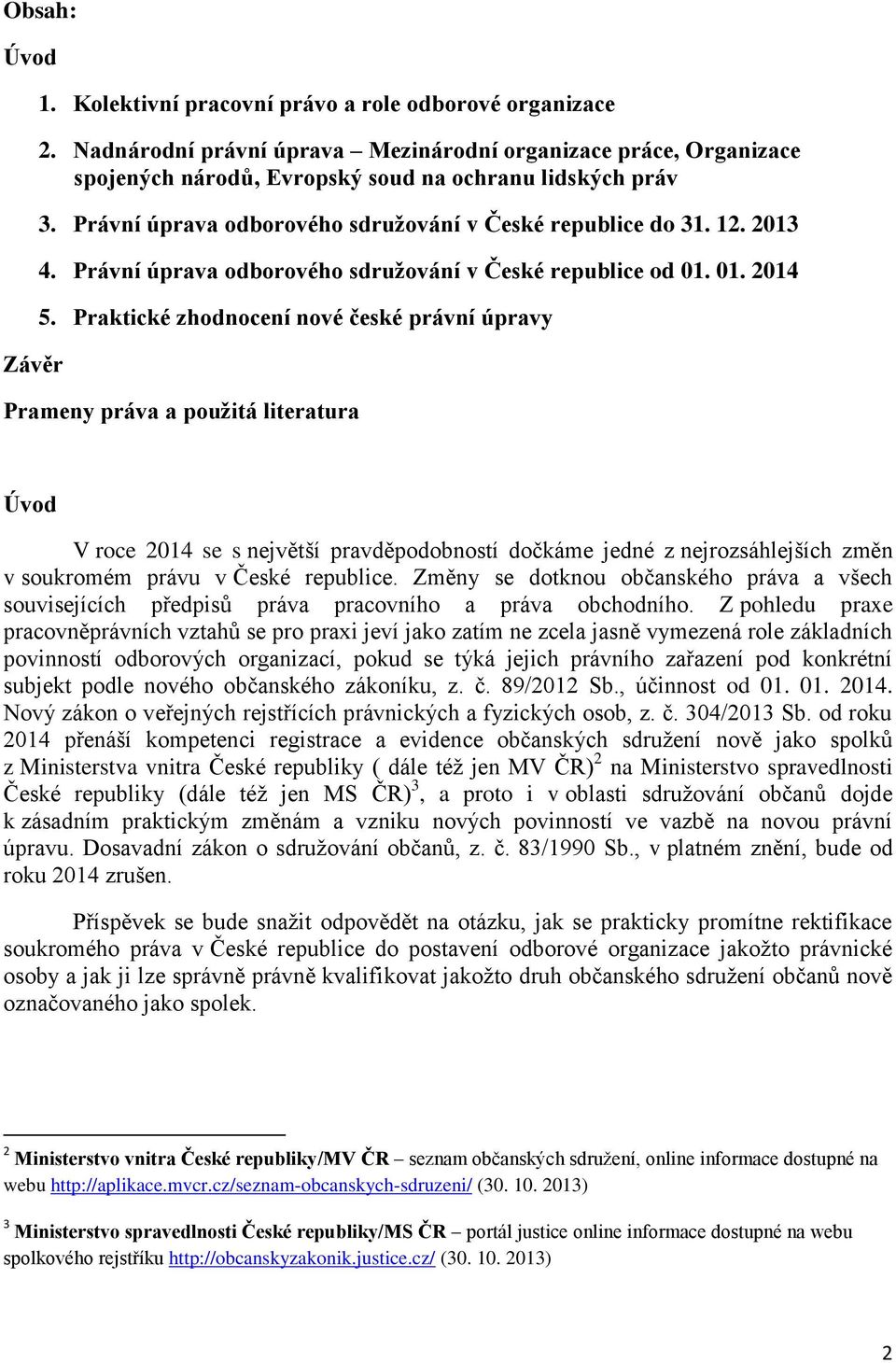 Právní úprava odborového sdružování v České republice od 01. 01. 2014 5.