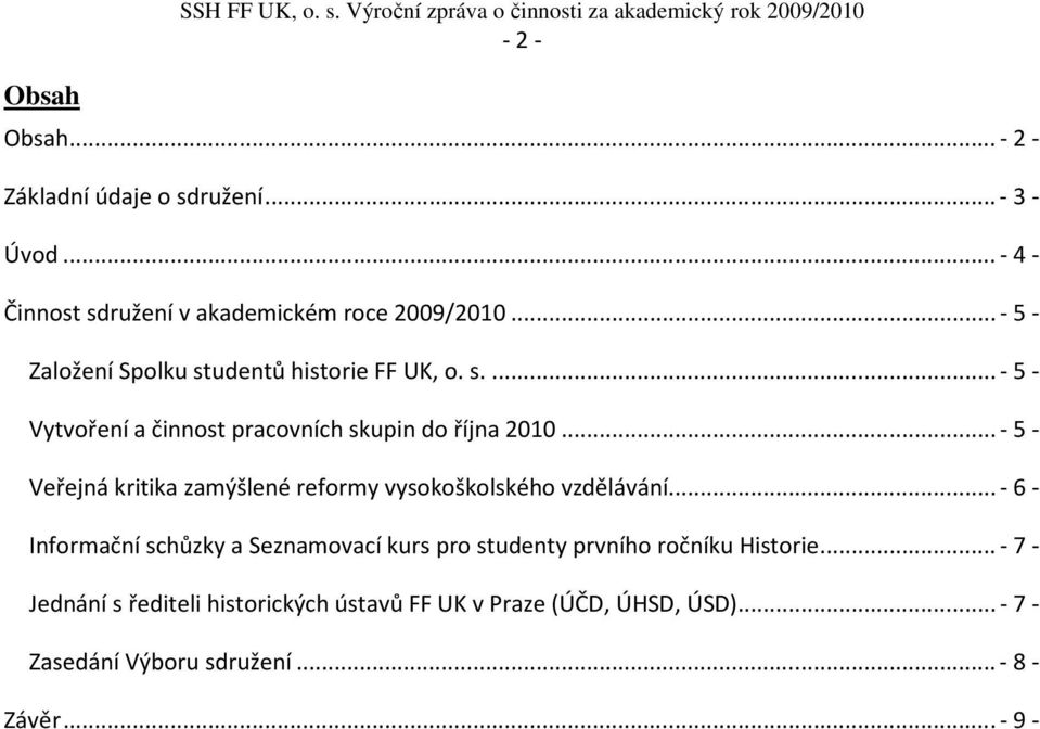 .. - 5 - Veřejná kritika zamýšlené reformy vysokoškolského vzdělávání.