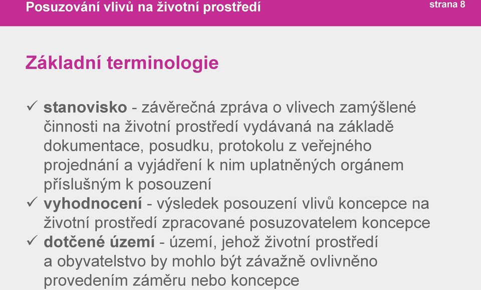 příslušným k posouzení vyhodnocení - výsledek posouzení vlivů koncepce na životní prostředí zpracované posuzovatelem