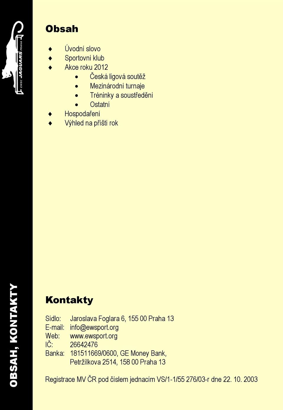 00 Praha 13 E-mail: info@ewsport.