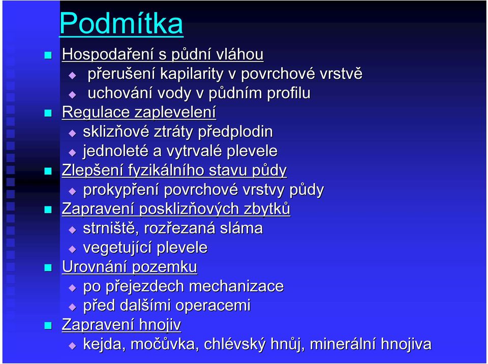 prokypřen ení povrchové vrstvy půdyp Zapravení posklizňových ových zbytků strniště,, rozřezan ezaná sláma vegetující plevele