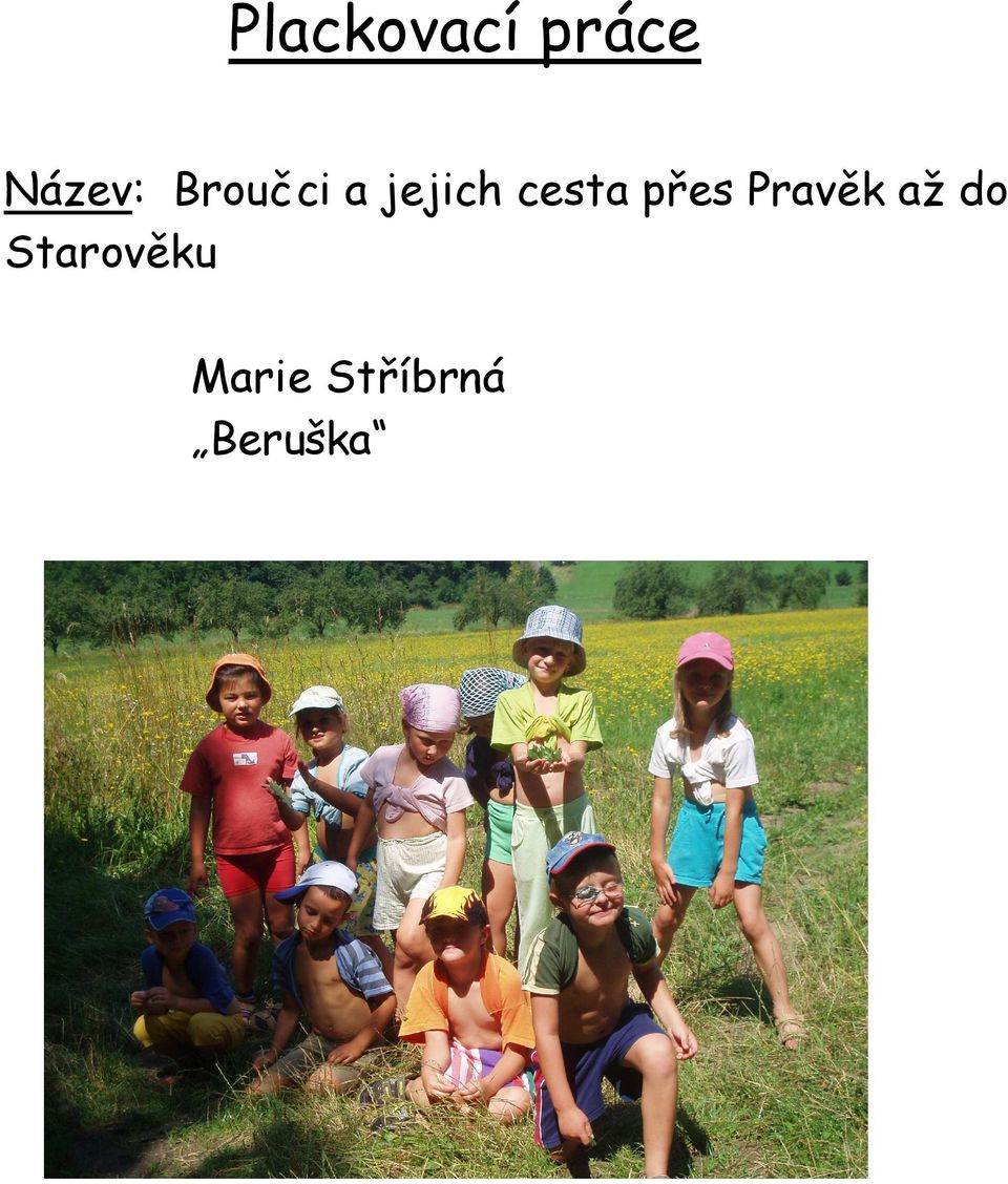 přes Pravěk až do