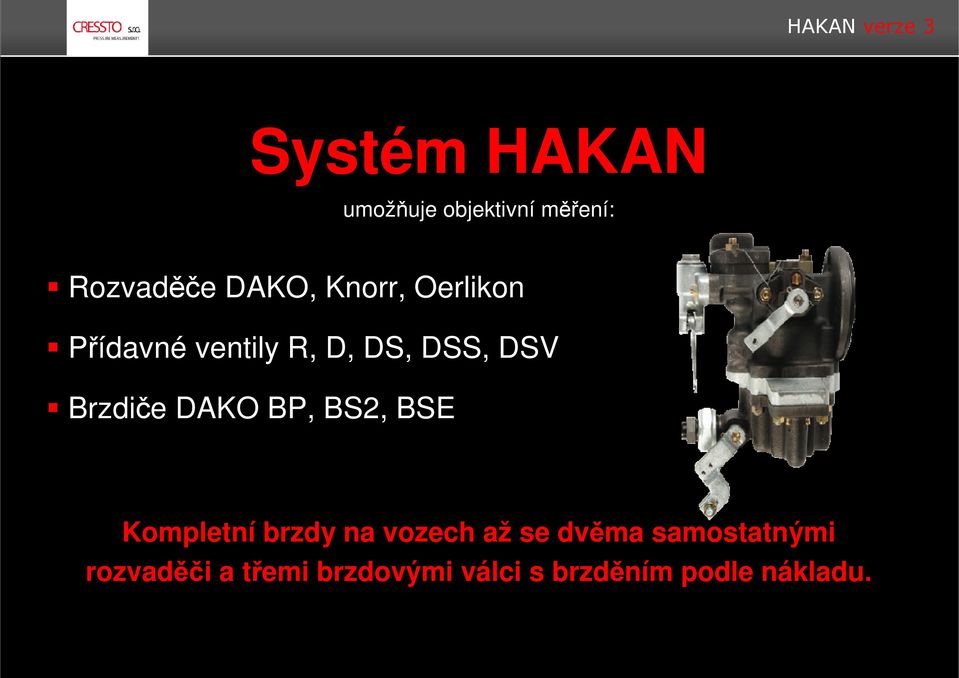 DAKO BP, BS2, BSE Kompletní brzdy na vozech až se dvěma